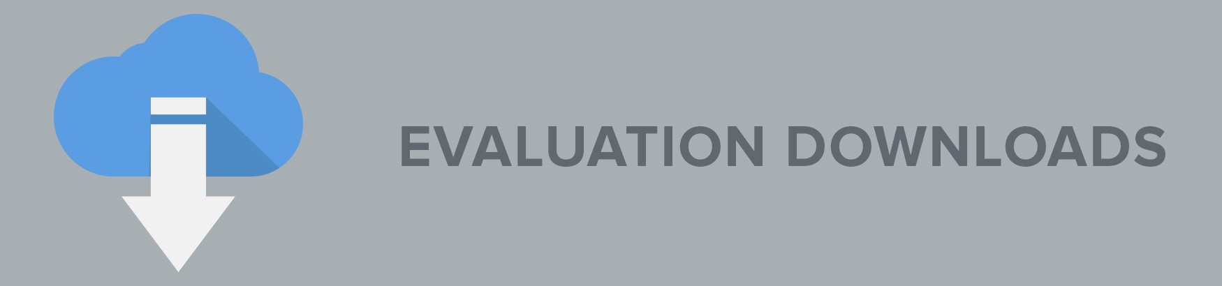 Evaluation Downloads